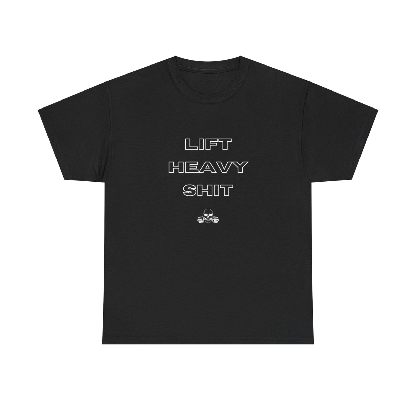 Lift Heavy Shit T-Shirt