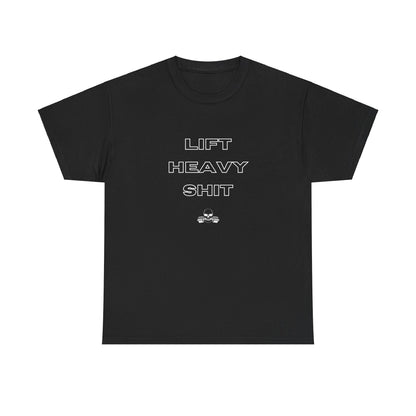 Lift Heavy Shit T-Shirt