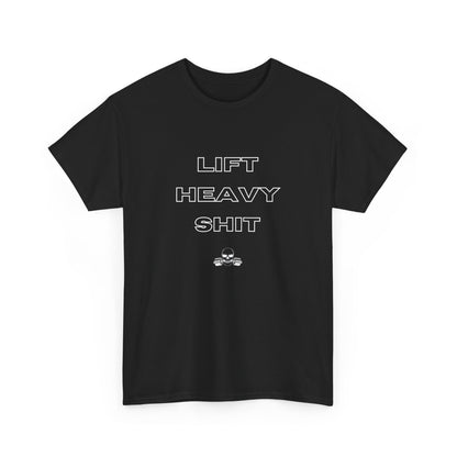 Lift Heavy Shit T-Shirt