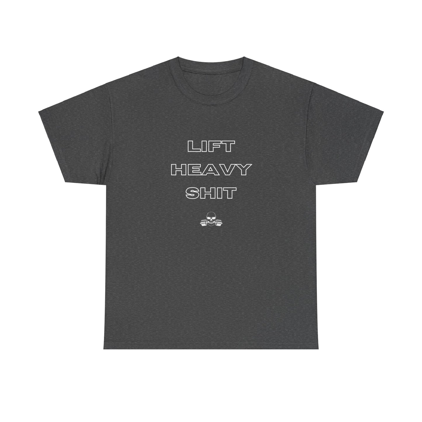 Lift Heavy Shit T-Shirt