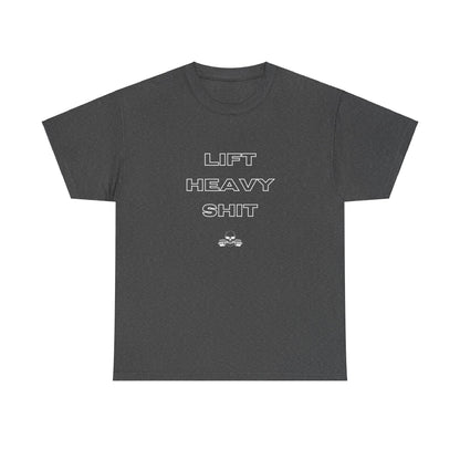 Lift Heavy Shit T-Shirt